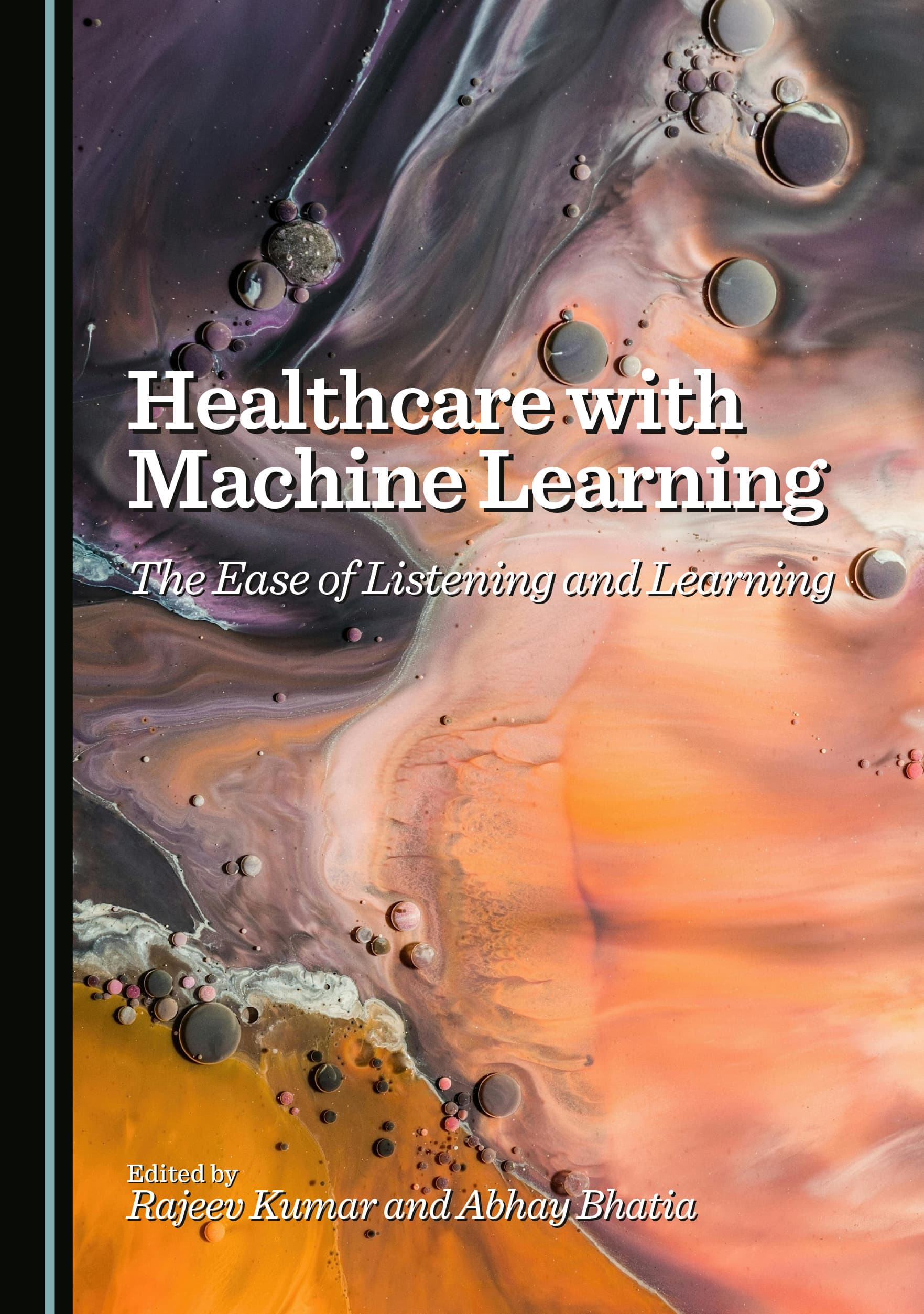 Cover of Healthcare with Machine Learning: The Ease of Listening and Learning